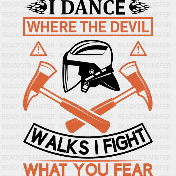 I Dance Where The Devil Walks, I Fight What You Fear - Fire Department DTF Transfers