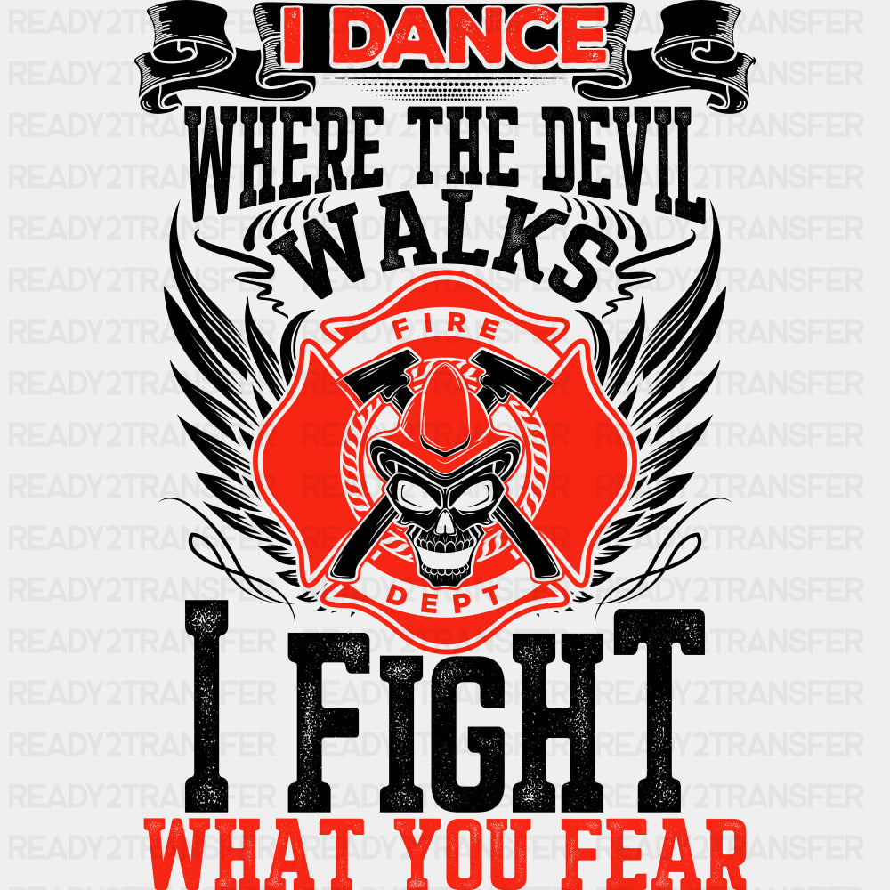 I Dance Where The Devil Walks, Skull Design - Fire Department DTF Transfers ready2transfer Dark Color Design (See Imaging)