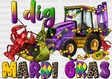 I Dig Mardi Gras Design Dtf Transfer