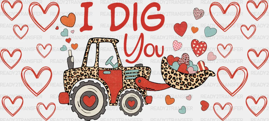 I Dig You - Valentine’s Day Cup Wrap Uv Sticker Permanent Dtf Decal