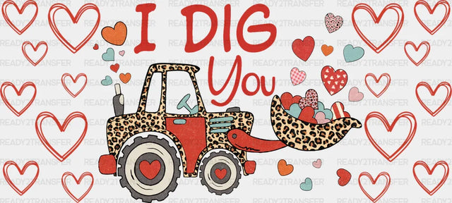 I Dig You - Valentine’s Day Cup Wrap Uv Sticker Permanent Dtf Decal