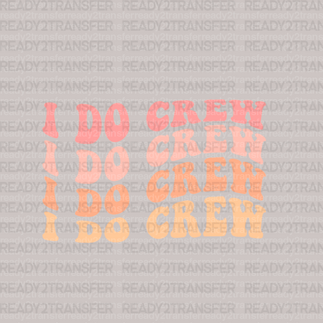 I Do Crew DTF Transfer - ready2transfer