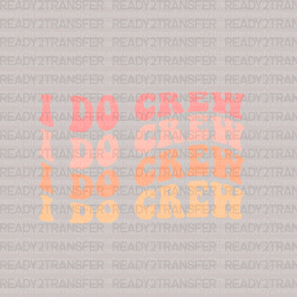 I Do Crew DTF Transfer