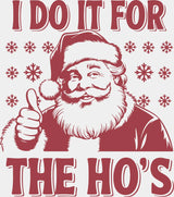 I Do It For The Ho’s - Christmas DTF Transfer Adult Unisex - S & M (10’’) / Red Color Design (See Imaging)