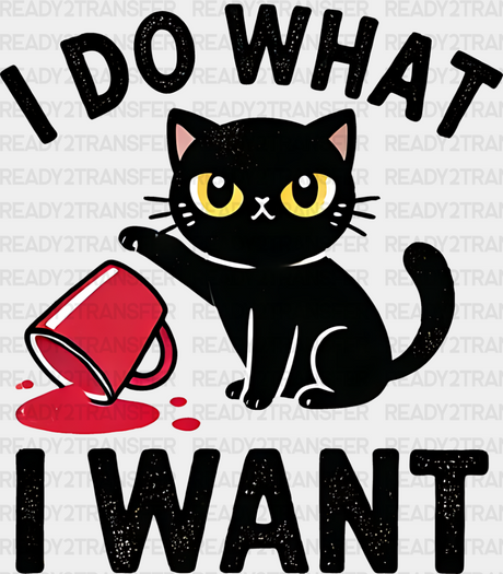 I Do What Want - Cats Iron On Dtf Transfer Adult Unisex S & M (10’’) / Dark Color Design (See