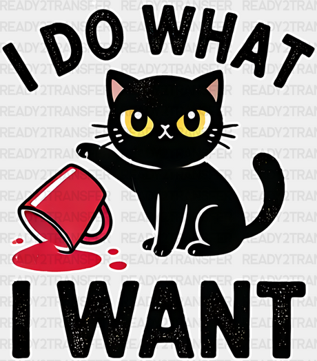 I Do What Want - Cats Iron On Dtf Transfer Adult Unisex S & M (10’’) / Light Color Design (See