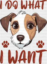 I Do What I Want - Dogs DTF Transfer