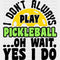I Don’t Always Play Pickleball - Dtf Heat Transfer Adult Unisex S & M (10’’) / Black