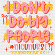 I Don't Do Big People, Pink - NICU Nurse DTF Transfers ready2transfer