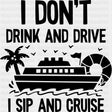 I Don't Drink And Drive - Family Cruise DTF heat transfer ready2transfer Dark Color Design ( See imaging )