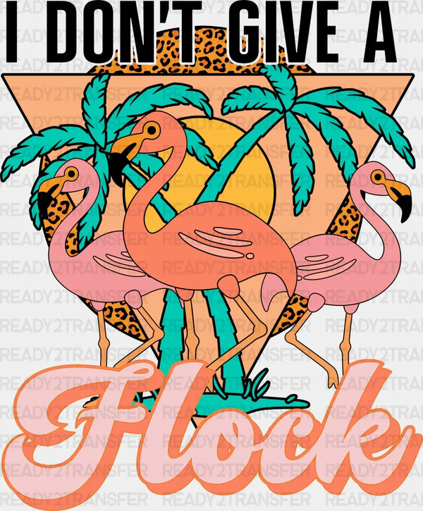 I Don't Give A Flock Summer DTF Transfer