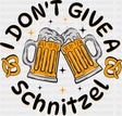 I Don’t Give A Schnitzel - Oktoberfest DTF Transfer Adult Unisex - S & M (10’’) / Dark Color Design (See Imaging)
