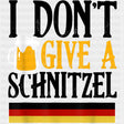 I Don't Give A Schnitzel - Oktoberfest DTF Transfers ready2transfer Dark Color Design (See Imaging)