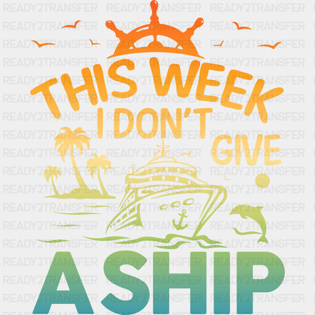 I Don't Give A Ship - Family Cruise DTF heat transfer ready2transfer