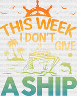 I Don’t Give A Ship - Family Cruise Dtf Heat Transfer