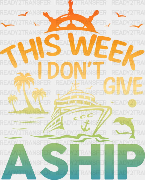 I Don't Give A Ship - Family Cruise DTF heat transfer