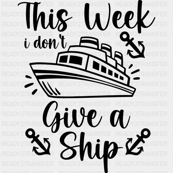 I Don't Give A Ship - Family Cruise DTF heat transfer