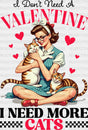 I Don’t Need A Valentine More Cats - Cat Dtf Transfer Adult Unisex S & M (10’’) / Dark Color