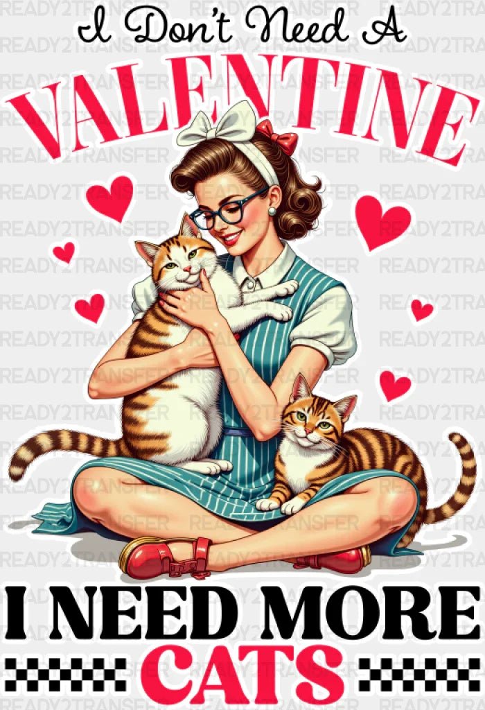 I Don’t Need A Valentine More Cats - Cat Dtf Transfer Adult Unisex S & M (10’’) / Light Color