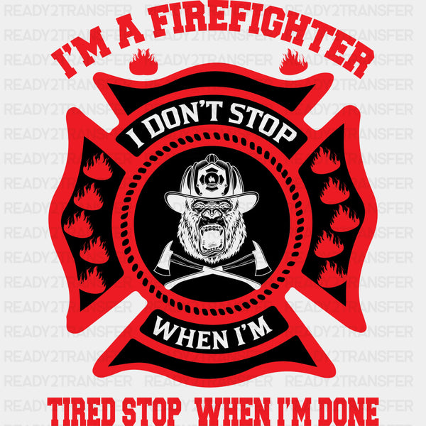 I Don't Stop When I'm Tired - Fire Department DTF Transfers