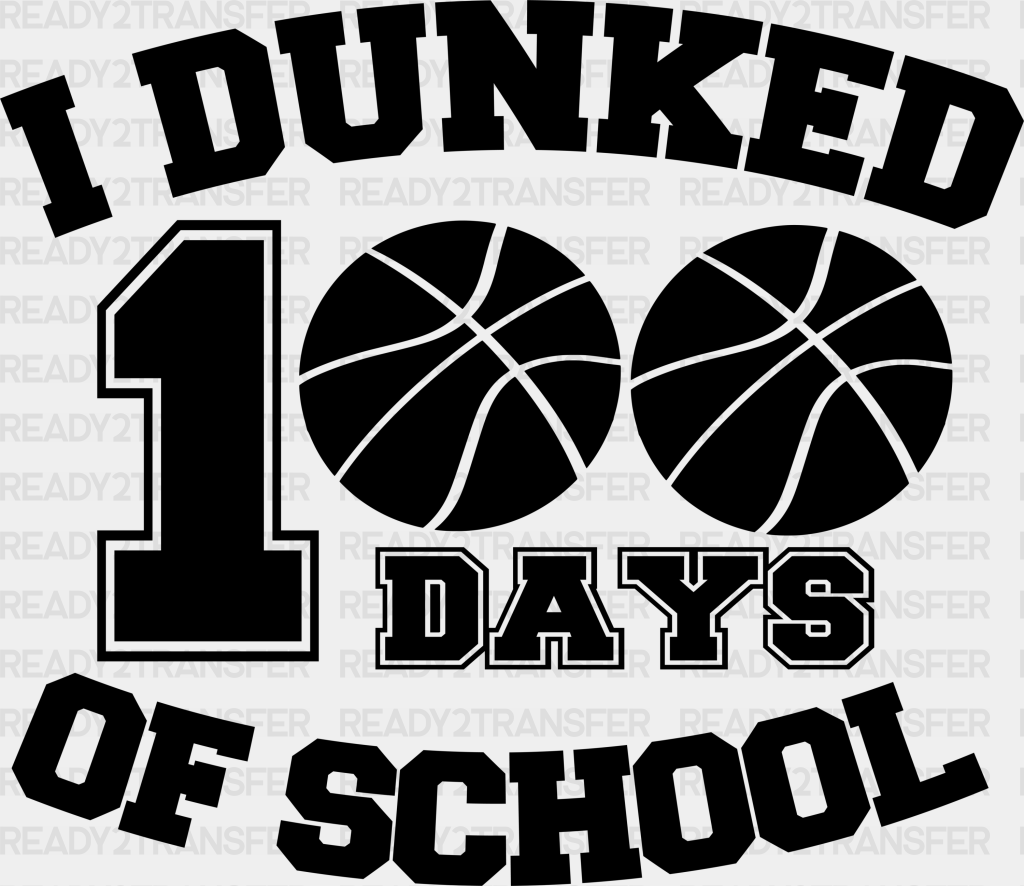 I Dunked 100 Days Of School Dtf Transfer