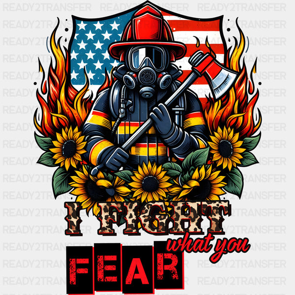 I Fight What You Fear - Fire Department DTF Transfers