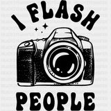 I Flash People - Photography DTF Transfers ready2transfer Dark Color Design (See Imaging)