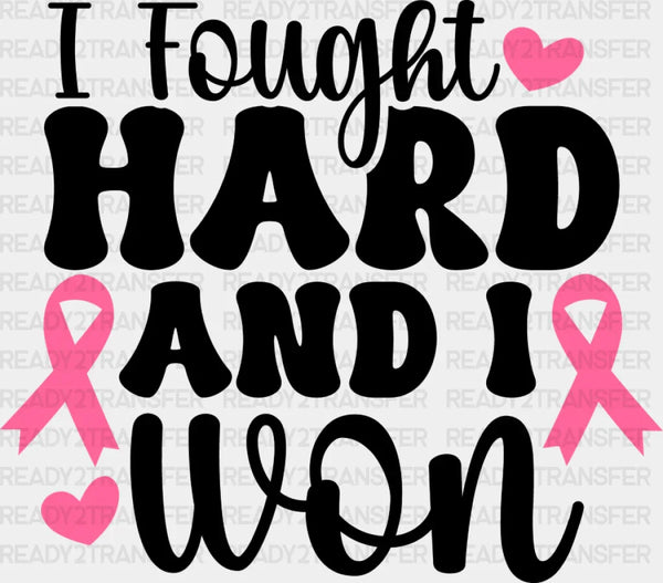 I Fought Hard And I Won - Cancer DTF Transfer