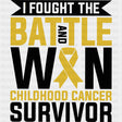 I Fought The Battle And Won - Childhood Cancer DTF Transfers - Adult Unisex - S & M (10’’) / Dark Color Design (See