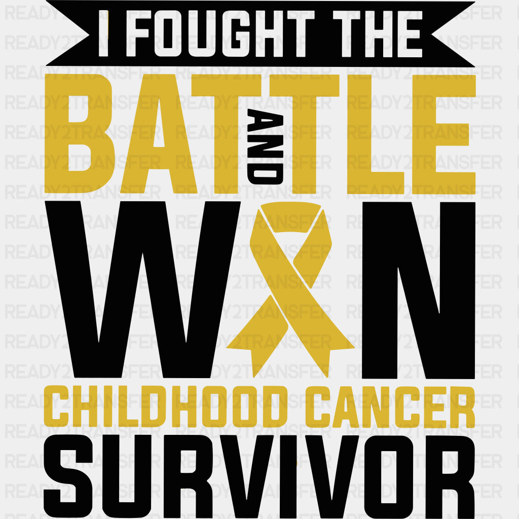 I Fought The Battle And Won - Childhood Cancer DTF Transfers - Adult Unisex - S & M (10’’) / Dark Color Design (See