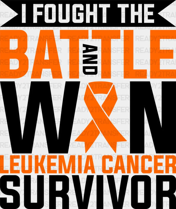 I Fought The Battle And Won - Leukemia DTF heat transfer