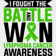 I Fought The Battle And Won - Lymphoma DTF Transfers - Adult Unisex - S & M (10’’) / Dark Color Design (See Imaging)