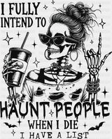 I Fully Intend To Haunt People When I Die Halloween DTF Transfer Adult Unisex S & M (10’’) / Dark Color Design (See