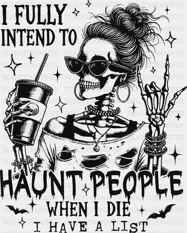 I Fully Intend To Haunt People When I Die - Halloween DTF Transfer