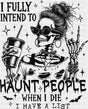 I Fully Intend To Haunt People When I Die Halloween DTF Transfer Adult Unisex S & M (10’’) / Dark Color Design (See