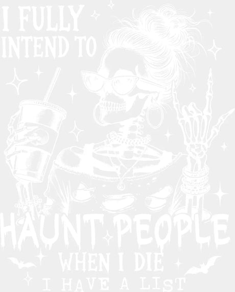 I Fully Intend To Haunt People When I Die Halloween DTF Transfer Adult Unisex S & M (10’’) / Light Color Design (See