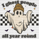 I Ghost People All Year Round Dtf Transfer
