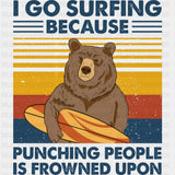 I Go Surfing Because Punching People Is Frowned Upon - Surfing DTF Transfers ready2transfer Dark Color Design (See Imaging)