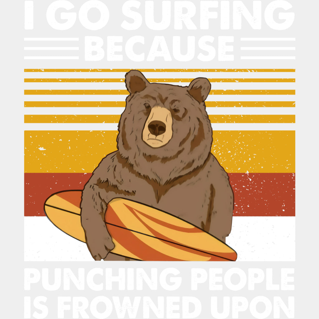 I Go Surfing Because Punching People Is Frowned Upon - Surfing DTF Transfers ready2transfer Light Color Design (See Imaging)