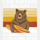 I Go Surfing Because Punching People Is Frowned Upon - Surfing DTF Transfers ready2transfer Light Color Design (See Imaging)