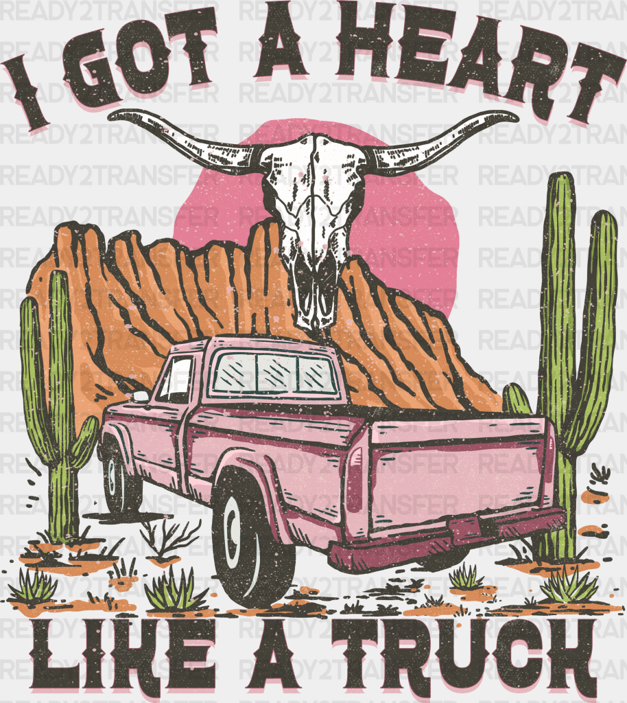 I Got Heart Like A Truck Design - Western Dtf Transfers