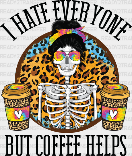 I Hate Everyone But Coffee Helps - Iron On Dtf Transfer Adult Unisex S & M (10’’) / Dark Color