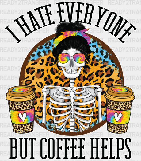 I Hate Everyone But Coffee Helps - Iron On Dtf Transfer Adult Unisex S & M (10’’) / Light Color