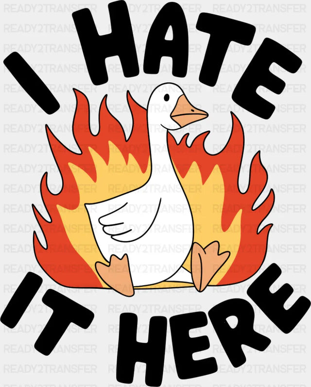 I Hate It Here Goose - Funny DTF Transfer Adult Unisex - S & M (10’’) / Dark Color Design (See Imaging)