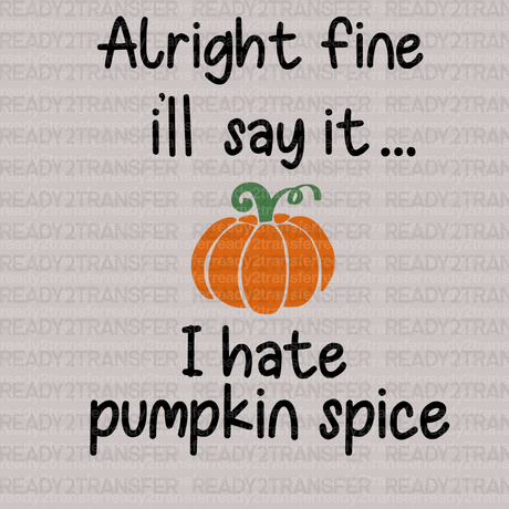 I Hate Pumpkin Spice DTF Transfer - ready2transfer