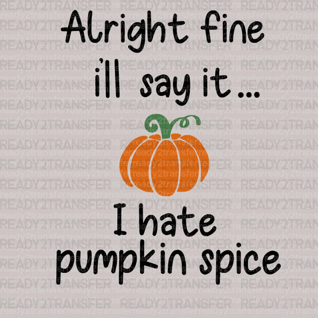 I Hate Pumpkin Spice DTF Transfer ready2transfer