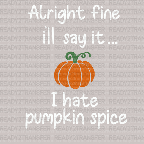 I Hate Pumpkin Spice DTF Transfer - ready2transfer