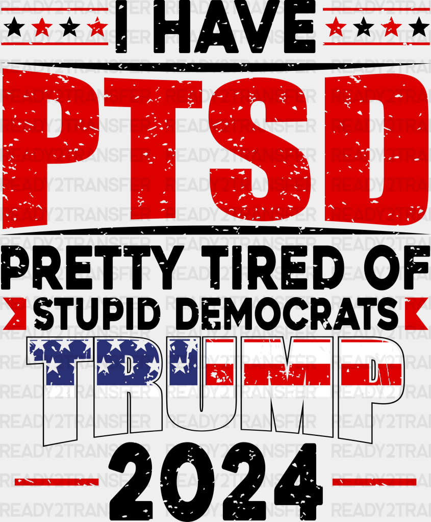 I Have Ptsd Election Dtf Transfer Adult Unisex - S & M (10’) / Black