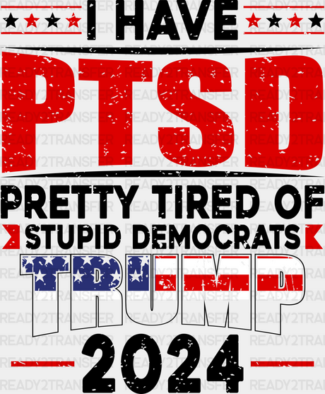 I Have Ptsd Election Dtf Transfer Adult Unisex - S & M (10’) / Black