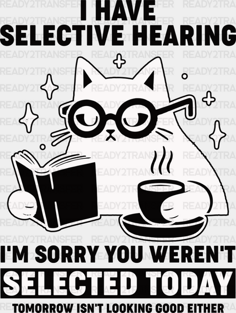 I Have Selective Hearing - Cats Iron On Dtf Transfer Adult Unisex S & M (10’’) / Dark Color